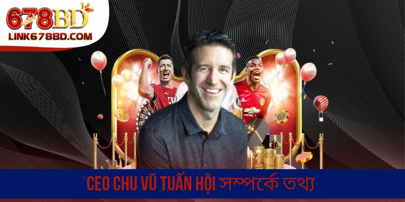 CEO Chu Vu Tuan Hoi সম্পর্কে তথ্য