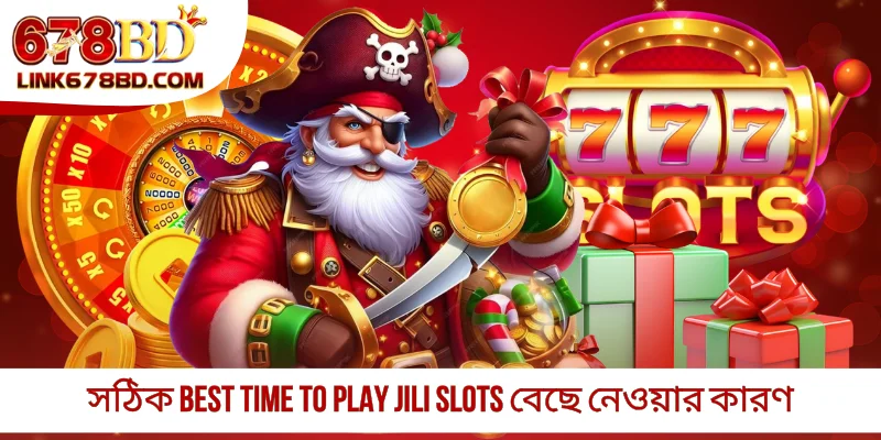 সঠিক best time to play Jili slots বেছে নেওয়ার কারণ